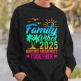 Family Vibes 2025 Making Memories Together Tie Dye Summer Sweatshirt Gifts for Him