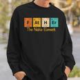 Father The Noble Element Periodic Table Fathers Day Sweatshirt Gifts for Him