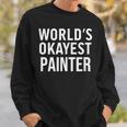 Painting Painter World's Okayest Painter スウェットシャツ 彼への贈り物