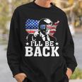 I'll Be Back Trump 2024 アメリカ大統領選挙トランプ スウェットシャツ 彼への贈り物
