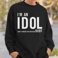 I'm An Idol Do You Want To Be An Idol ギフトアイデア スウェットシャツ 彼への贈り物