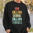 I'm Dillon Doing Dillon Things – 楽しい言葉でクールな名前ディロン スウェットシャツ 彼への贈り物