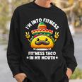 I'm Into Fitness Fit'ness Taco In My Mouth ジム おもしろタコス スウェットシャツ 彼への贈り物