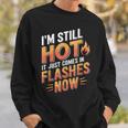 I'mtill Hot It Just Comes In Flashes Now スウェットシャツ 彼への贈り物