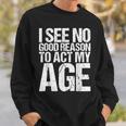 Iee No Good Reason To Act My Age スウェットシャツ 彼への贈り物