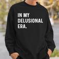 In My Delusional Era 面白い大人のユーモアの言葉 長袖tシャツ スウェットシャツ 彼への贈り物