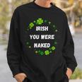 Irish You Were Nakedt Patrick's Day アイルランドのお祝い スウェットシャツ 彼への贈り物