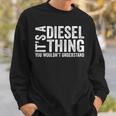 It's A Diesel Thing You Wouldn't Understand トラックドライバー スウェットシャツ 彼への贈り物