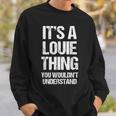 It's A Louie Thing You Wouldn't Understand Louie Thing スウェットシャツ 彼への贈り物