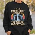 It's A Radiologist Thing You Wouldn't Understanding Retro スウェットシャツ 彼への贈り物