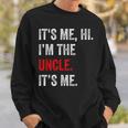 Its Me Hi I'm The Uncle Its Me Uncle Fathers Day Sweatshirt Gifts for Him