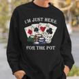 Im Just Here For The Pot ポーカーダイス カジノカード スウェットシャツ 彼への贈り物