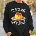 Just Here For Pudding デザイン メンズ レディース デザートプリン スウェットシャツ 彼への贈り物
