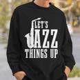 Let's Jazz Things Up 面白いサックス音楽サックスギフト スウェットシャツ 彼への贈り物