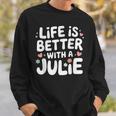 Life Is Better With A Julie 面白い名前 Julie スウェットシャツ 彼への贈り物