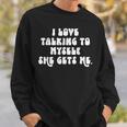 I Love Talking To Myselfhe Gets Me 面白い引用 スウェットシャツ 彼への贈り物