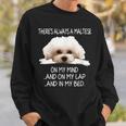 Maltese Dog Is On My Mind 面白い子犬オーナーデザイン スウェットシャツ 彼への贈り物