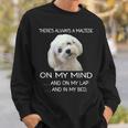 Maltese Puppy Is On My Mind 面白い犬のオーナーデザイン スウェットシャツ 彼への贈り物