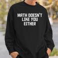 Math Doesn't Like You Either Mathematics Calculus スウェットシャツ 彼への贈り物