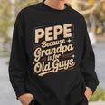 Pepe Because Grandpa Is For Old Guys Fun For Grandpa Is For Old Guys For Grandfather スウェットシャツ 彼への贈り物