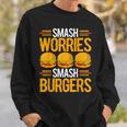 Smash Worriesmash Burgers tress Relief Quote スウェットシャツ 彼への贈り物