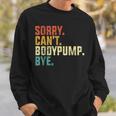 Sorry Can't Bodypump Bye 面白い ワークアウト ジム フィットネス ヴィンテージ スウェットシャツ 彼への贈り物