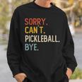 Sorry Can't Pickleball Bye 面白いピックルボール愛好家 スウェットシャツ 彼への贈り物