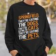 Springfieldでは、They Eating The Cats The Dogs The Pet スウェットシャツ 彼への贈り物