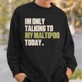 今日は私のマルプーとだけ話している スウェットシャツ 彼への贈り物