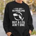 義足 I've Got 99 Problems But A Leg Ain't One スウェットシャツ 彼への贈り物