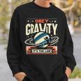 重力に従いなさい、それが法です Obey Gravity It's The Law スウェットシャツ 彼への贈り物