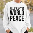 All I Want Is World Peace スウェットシャツ 彼への贈り物