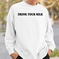 Drink Your Milk MilkDad Drink Your Milk スウェットシャツ 彼への贈り物