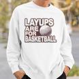 Layups Are For Basketball ゴルフ ユーモア スポーツ スウェットシャツ 彼への贈り物