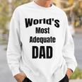World's Most Adequate Dad はポップへの面白いギフトになります。 スウェットシャツ 彼への贈り物