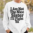 おれはナイスシスターじゃないよ戦ってやるよおもしろい皮肉 スウェットシャツ 彼への贈り物