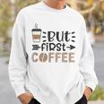 しかし、ファーストコーヒー面白いコーヒー愛好家の名言 スウェットシャツ 彼への贈り物