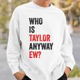 テイラー・ユーテイラーって誰？とにかく面白い スウェットシャツ 彼への贈り物
