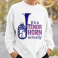 テナーホーンブラスバンドマーチングバンドおもしろ音楽 Alto Horn Or Tenor Horn Joke スウェットシャツ 彼への贈り物