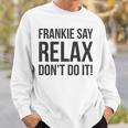 フランキー・セイ・リラックス、やらないで スウェットシャツ 彼への贈り物