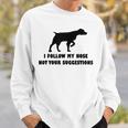 ブリタニー・スパニエル 私はあなたの提案ではなく私の鼻に従います スウェットシャツ 彼への贈り物
