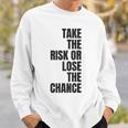 リスクを取るか、チャンスを失うか大胆なモチベーションウェア。 スウェットシャツ 彼への贈り物