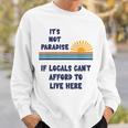地元の人々がここに住む余裕がないなら、それは楽園ではない スウェットシャツ 彼への贈り物