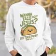 面白いクリスチャンタコス、Wanna Taco 'Bout Jesus スウェットシャツ 彼への贈り物