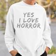 面白いホラー愛好家のための面白いテキストの引用 Yes I Love Horror 長袖tシャツ スウェットシャツ 彼への贈り物