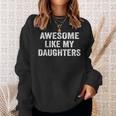 Awesome Like My Daughters Dad Fathers Day 2025 Sweatshirt Gifts for Her