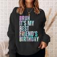 Bruh It's My Best Friend's Birthday Bestiequad Bff タイダイ スウェットシャツ 彼女への贈り物