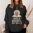 Build Bridges Not Walls 教皇フランシスコ ヴィンテージtシャツ スウェットシャツ 彼女への贈り物