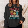 Dad Tax If I'm Buyin' I'm Tryin' Father's Day Dad Tax Sweatshirt Gifts for Her