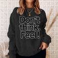 Don't Think Feel！考えるな、感じろ！（Big フォント）【オタt】映画 名言 セリフ 面白い言葉 スウェットシャツ 彼女への贈り物